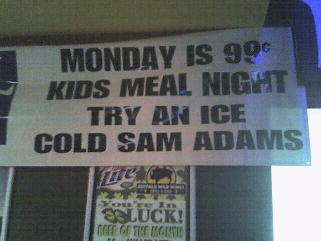 MODAY IS 99¢ KIDS MEAL NIGHT TRY AN ICE COLD SAM ADAMS